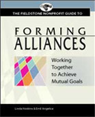 Fieldstone Alliance Nonprofit Guide to Forming Alliances: Working Together to Achieve Mutual Goals